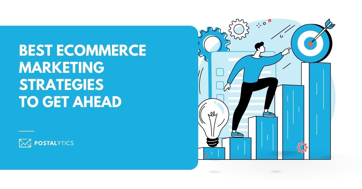 17 Best eCommerce Marketing Strategies - Postalytics