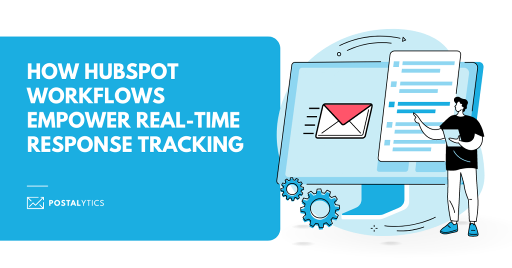 [POSTALYTICS] How HubSpot Workflows Empower Real-Time Response Tracking