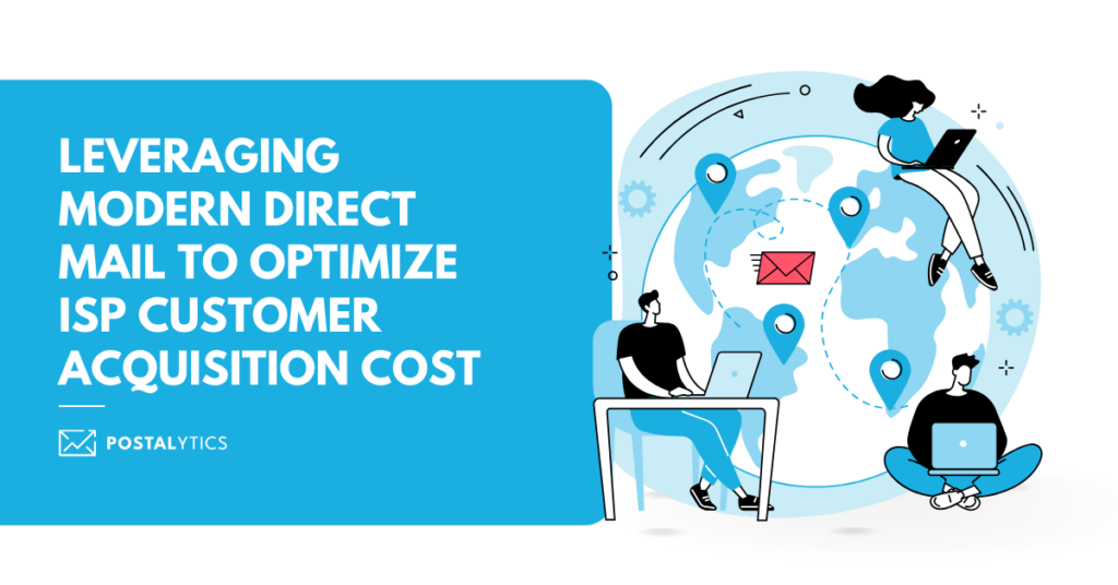 Leveraging Modern Direct Mail to Optimize ISP Customer Acquisition Cost