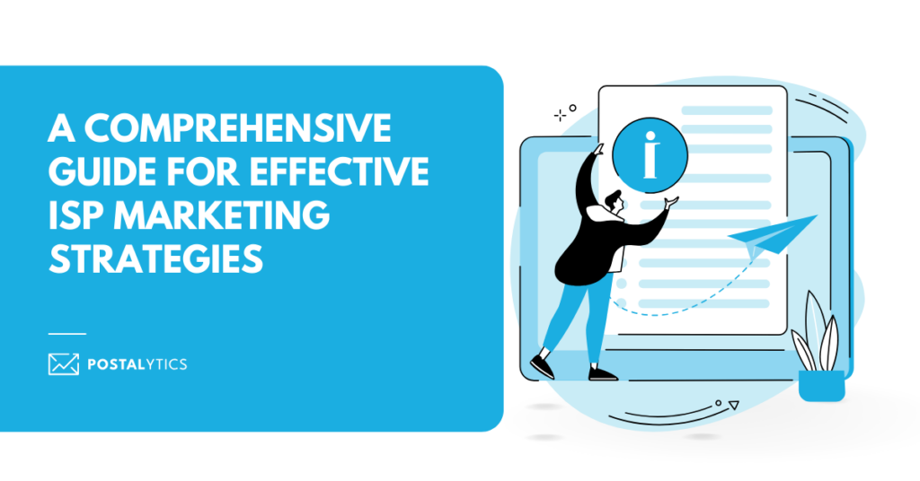 [POSTALYTICS] A Comprehensive Guide for Effective ISP Marketing Strategies