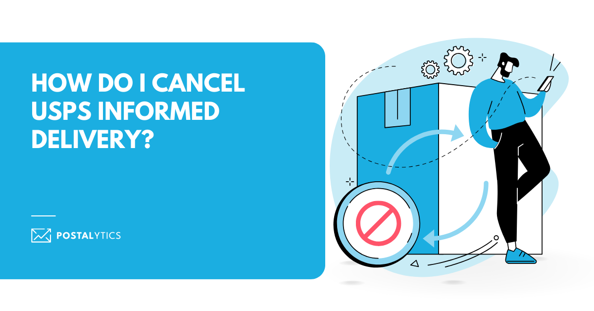 Easy Guide How to Cancel Informed Delivery Postalytics