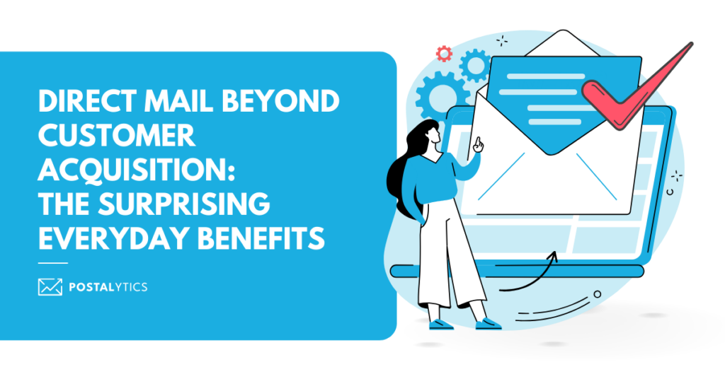 Direct mail beyond customer acquisition: the surprising everyday benefits